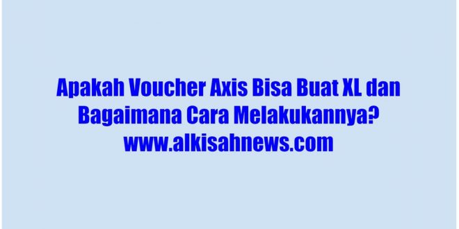 Apakah Voucher Axis Bisa Buat XL