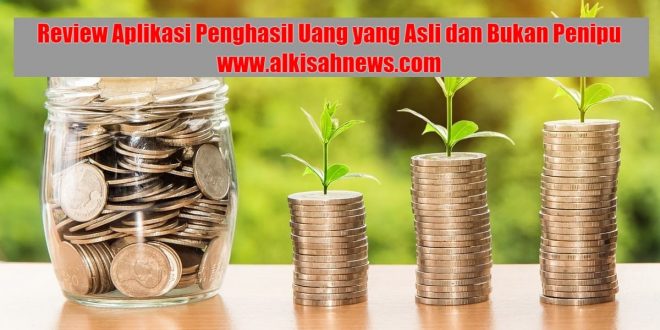 Aplikasi Penghasil Uang yang Asli dan Bukan Penipu