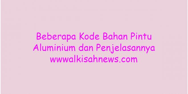 Beberapa Kode Bahan Pintu Aluminium dan Penjelasannya