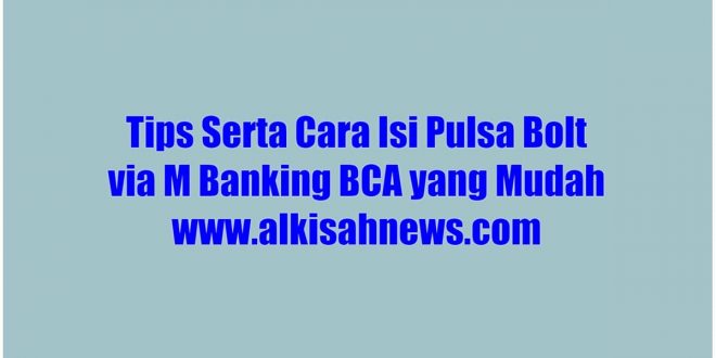 Cara Isi Pulsa Bolt Via M Banking BCA