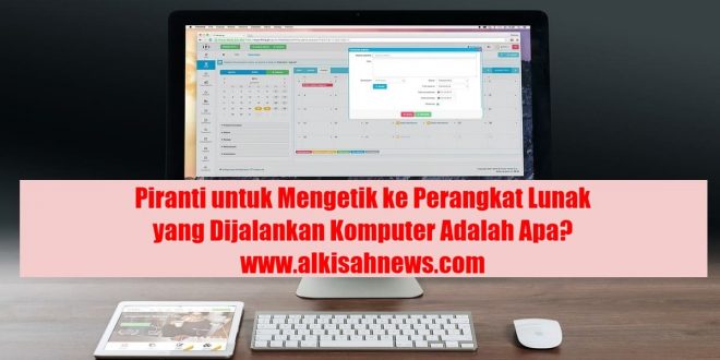 Piranti untuk Mengetik ke Perangkat Lunak yang Dijalankan Komputer Adalah