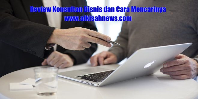 Review Konsultan Bisnis dan Cara Mencarinya