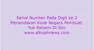 Serial number pada digit ke 2 menandakan kode negara pembuat. Manakah yang dari Indonesia