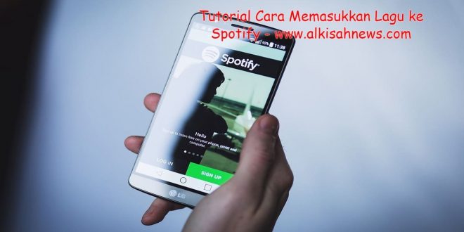 Cara Memasukkan Lagu Ke Spotify