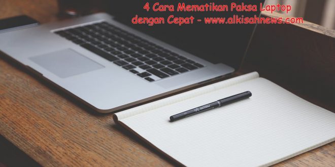 Cara Mematikan Paksa Laptop