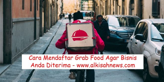 Cara Mendaftar Grab Food Agar Bisnis Anda Diterima