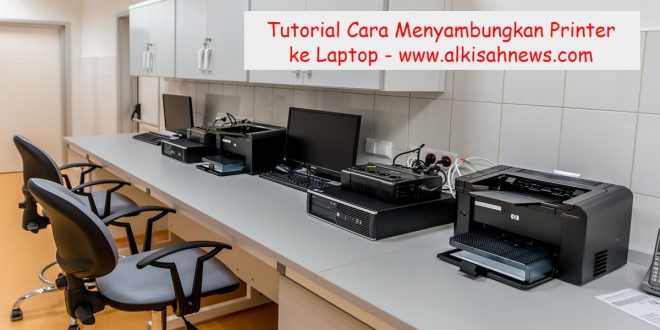 Cara Menyambungkan Printer ke Laptop