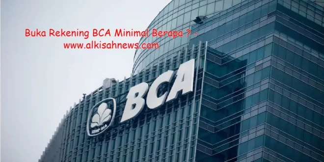 Buka Rekening BCA Minimal Berapa