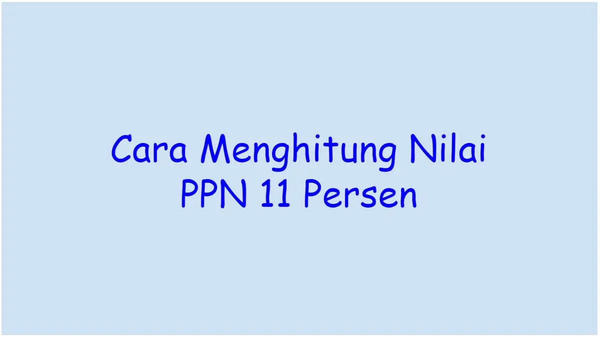 Cara menghitung ppn 11 persen