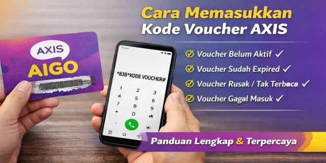 Cara memasukkan kode voucher AXIS AIGO melalui dial *838# serta solusi voucher belum aktif, expired, rusak, dan gagal masuk