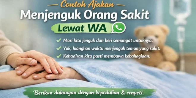 Contoh ajakan menjenguk orang sakit lewat WA dengan pesan empati dan dukungan untuk teman atau keluarga yang sedang sakit
